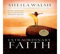 Sheila Walsh The Extraordinary Faith: God's Perfect Gift for Every Woman's Sheila Walsh Multicolor