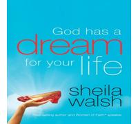 Sheila Walsh The God Has a Dream for Your Life: It's Never Too Late to Remember Sheila Walsh Multicolor