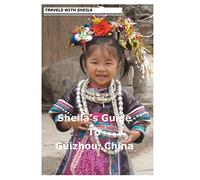 Sheila's Guide to Guizhou, China
