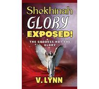 Shekhinah Glory Exposed!: The goddess not the glory: 1 (Mystery Babylon)