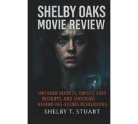 Shelby Oaks Movie Review: Uncover Secrets, Twists, Cast Insights, and Shocking Behind-the-Scenes Revelations.