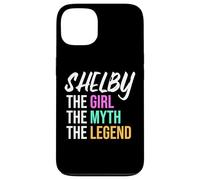 Shelby The Girl The Myth The Legend Funny Name Case for iPhone 13