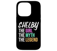 Shelby The Girl The Myth The Legend Funny Name Case for iPhone 14 Pro