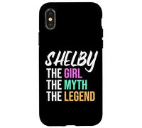 Shelby The Girl The Myth The Legend Funny Name Case for iPhone X/XS