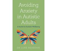 Sheldon Press Avoiding Anxiety In Autistic Adults: A Guide For Autistic Wellbeing