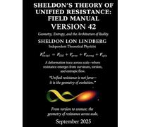 Sheldon's Theory of Unified Resistance (Field Manual): Unified Physics Model