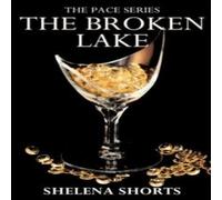 Shelena Shorts The Broken Lake: The Pace Series, Book 2 N/A Shelena Shorts Multicolor