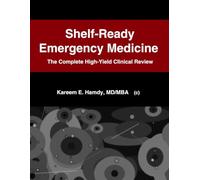 Shelf-Ready Emergency Medicine: The Complete High-Yield Clinical Review (Shelf-Ready Clinical Sciences)