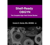 Shelf-Ready Obstetrics & Gynecology: The Complete High-Yield Clinical Review (Shelf-Ready Clinical Sciences)