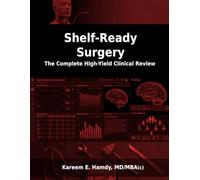 Shelf-Ready Surgery: The Complete High-Yield Clinical Review (Shelf-Ready Clinical Sciences)