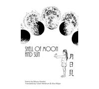 Shell of Moon and Sun Poems by Misuzu Kaneko: translated by Yukari Meldrum and Alice Major