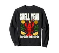 SHELL YEAH KEEP CALM AND SNAP ON funny autumn Crayfish party Sweatshirt