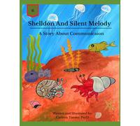Shelldon and Silent Melody: A Story About Communication (The Adventures of Shelldon the Hermit Crab: Exploring the Seas of Emotions and Learning)