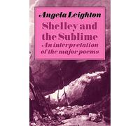 Shelley and the Sublime: An Interpretation of the Major Poems