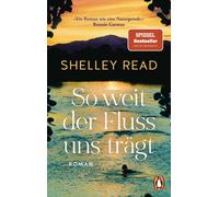 Shelley Read Wi So weit der Fluss uns trägt: Roman. Der SPIEGEL-Best (Paperback)