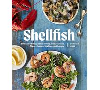 Shellfish: Recipes with the Fresh Taste of the Sea (A Seafood Cookbook)