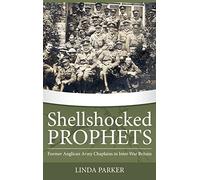 Shellshocked Prophets: Former Anglican Army Chaplains in Inter-War Britain: 5 (Wolverhampton Military Studies)