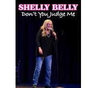 Shelly Belly: Don't You Judge Me