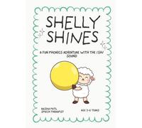Shelly Shines: Is a bright, joyful phonics adventure designed to help children aged 3-6 learn the /sh/ sound through storytelling, laughter, and ... Speech-Language Therapist. (Sounds Like Fun!)