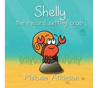 Shelly the record setting crab: A gentle read-along picture book for young children about managing big emotions, setting boundaries, and finding the confidence to speak up for yourself. (On The Reef)