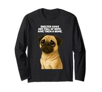Shelter Dogs Are Full Of Hope Adopt A Pet Pug Puppy Adoption Long Sleeve T-Shirt