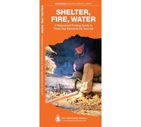 Shelter, Fire, Water: A Waterproof Folding Guide to Three Key Elements for Survival (Pathfinder Outdoor Survival Guide Series)