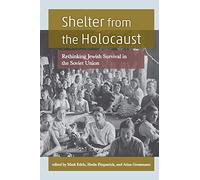 Shelter From The Holocaust: Rethinking Jewish Survival in the Soviet Union