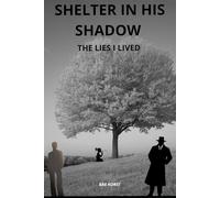 SHELTER IN HIS SHADOW: THE LIES I LIVED