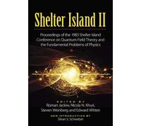 Shelter Island II: Proceedings of the 1983 Shelter Island Conference on Quantum Field Theory and the Fundamental Problems of Physics (Dover Books on Physics)