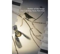 Shelter of His Wings: The Catching Away Part Five