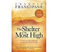 Shelter of the Most High: Living Your Life Under the Divine Protection of God