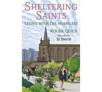 Sheltering Saints: Living with the homeless