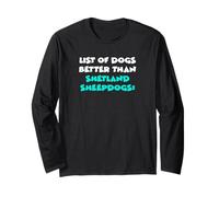 Sheltie List of Dogs Better Than Shetland Sheepdogs Shelties Long Sleeve T-Shirt