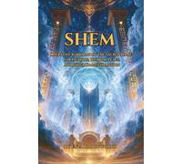 Shem: Operative Kabbalah of the Sacred Names for Healing, Wisdom, Peace, and Inner Transformation: A Working Grimoire of the Twelve-Letter, ... and Two-Hundred-and-Sixteen-Letter Names