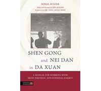 Shen Gong and Nei Dan in Da Xuan: A Manual for Working with Mind, Emotion, and Internal Energy