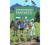 Shenandoah Fantastic: Mystic Whispers from the Valley’s Vales (The Fantastic Anthologies)