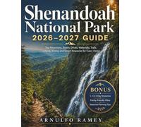 Shenandoah National Park 2026-2027 Guide: Complete Visitor's Guide to Skyline Drive, Hiking Trails, Wildlife, Seasons, & Gateway Towns with Itineraries and Insider Tips