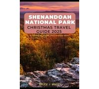 SHENANDOAH NATIONAL PARK CHRISTMAS TRAVEL GUIDE 2025: Blue Ridge Mountains, Trails & Scenic Drives (Journey Chronicles 2025)