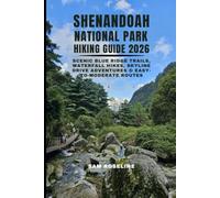 SHENANDOAH NATIONAL PARK HIKING GUIDE 2026: SCENIC BLUE RIDGE TRAILS, WATERFALL HIKES, SKYLINE DRIVE ADVENTURES & EASY-TO-MODERATE ROUTES (SUMMITS & TRAILS: GLOBAL HIKING GUIDES)