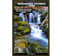SHENANDOAH NATIONAL PARK TRAVEL GUIDE 2026: Skyline Drives, Misty Trails, and Essential Tips for Exploring Virginia’s Blue Ridge Mountains (Hiking and National Parks Travel guide)