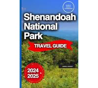 Shenandoah National Park Travel Guide: A Traveler's Handbook To Exploring Trails, Wildlife, Adventure And Relaxation In Virginia's Scenic Jewel
