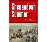 Shenandoah Summer: The 1864 Valley Campaign