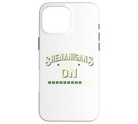 Shenanigans Mode On Funny St Patrick's Day Case for iPhone 16 Pro Max