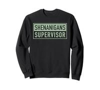 Shenanigans Supervisor St Patricks Day Funny Costume Slogan Sweatshirt