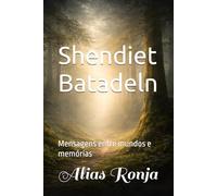 Shendiet Batadeln: Mensagens entre mundos e memórias
