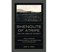 Shenoute of Atripe and the Uses of Poverty: Rural Patronage, Religious Conflict, and Monasticism in Late Antique Egypt (Transformation of the Classical Heritage): 50