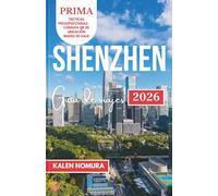 SHENZHEN Guía de viajes: Cultura urbana, costas, mercados, parques, patrimonio