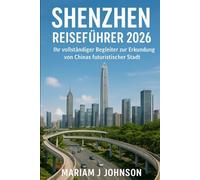 Shenzhen Reiseführer 2026: Ihr vollständiger Begleiter zur Erkundung von Chinas futuristischer Stadt