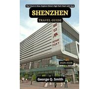 Shenzhen Travel Guide 2025-2026: The Future Is Now: Explore China’s High-Tech Heart with Soul (VistaVault Collection: Unlocking Cities with Insight, Story, and Soul)