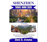 SHENZHEN TRAVEL GUIDE 2026: Discover the Best Neighborhoods, Dining, and Attractions for Every Traveler